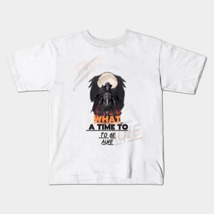 What A Time To Be Alive Kids T-Shirt